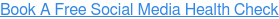 Book A Free Social Media Health Check