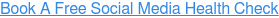 Book A Free Social Media Health Check