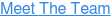 Meet The Team