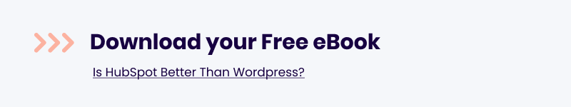 Download Your Free Ebook - Is HubSpot Better Than Wordpress?