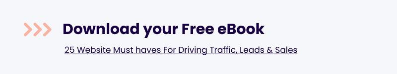 25 Website Must haves For Driving Traffic, Leads & Sales