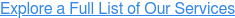 Explore a Full List of Our Services