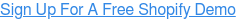 Sign Up For A Free Shopify Demo