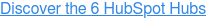 Discover the 6 HubSpot Hubs