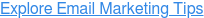 Explore Email Marketing Tips