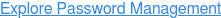 Explore Password Management