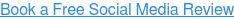 Book a Free Social Media Review